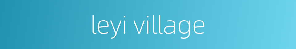 leyi village的同义词