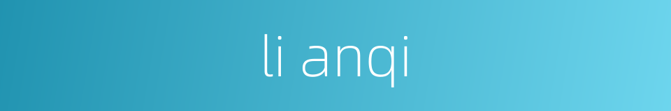 li anqi的同义词