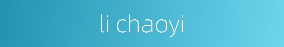 li chaoyi的同义词