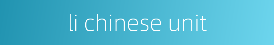 li chinese unit的同义词