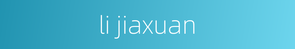 li jiaxuan的同义词