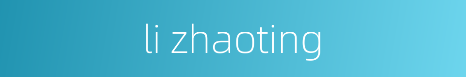 li zhaoting的同义词