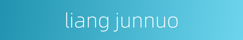 liang junnuo的同义词