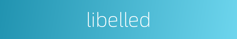 libelled的同义词