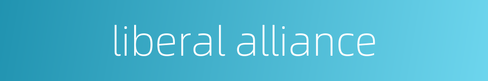 liberal alliance的同义词