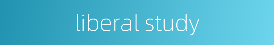 liberal study的同义词