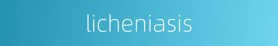 licheniasis的同义词