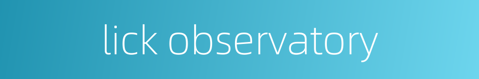 lick observatory的同义词