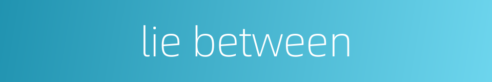 lie between的同义词