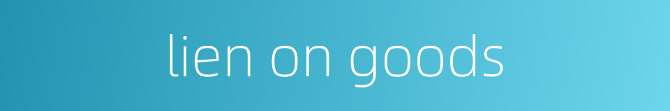 lien on goods的同义词