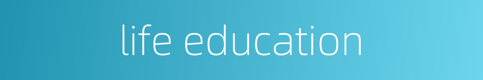 life education的同义词