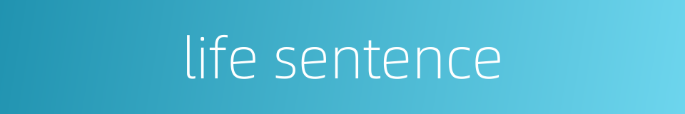 life sentence的同义词