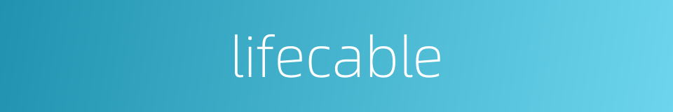 lifecable的同义词