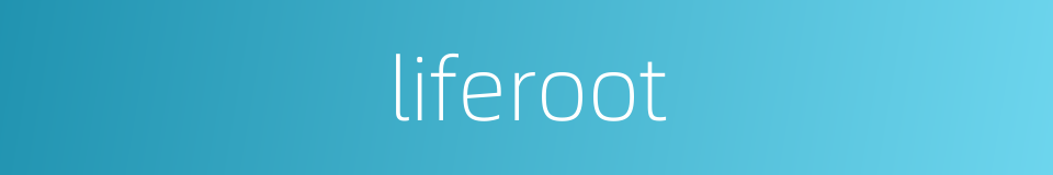 liferoot的同义词