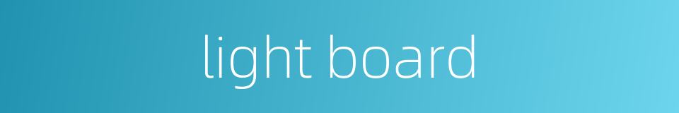 light board的同义词