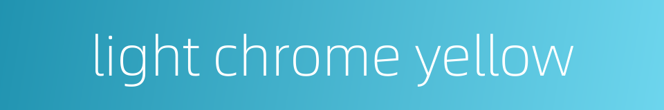 light chrome yellow的同义词