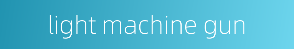 light machine gun的同义词