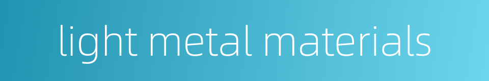 light metal materials的同义词