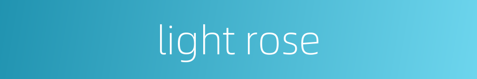 light rose的同义词