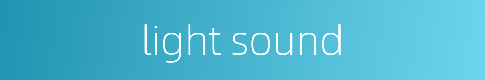 light sound的同义词
