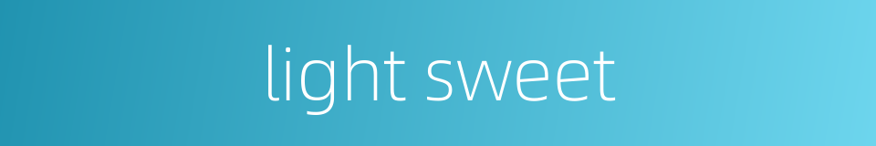 light sweet的同义词