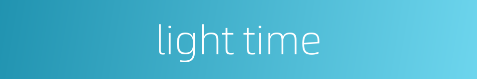 light time的同义词