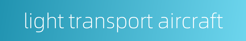 light transport aircraft的同义词