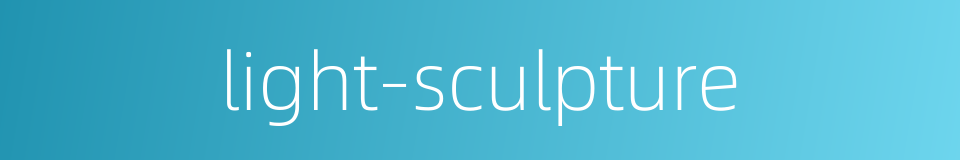 light-sculpture的同义词