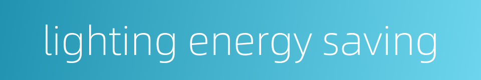 lighting energy saving的同义词