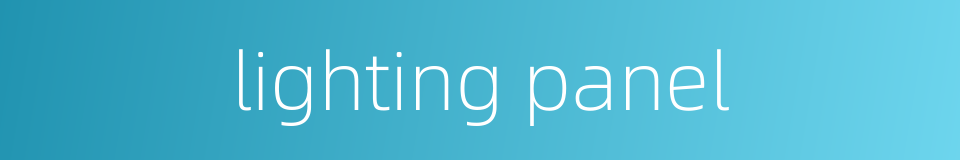lighting panel的同义词