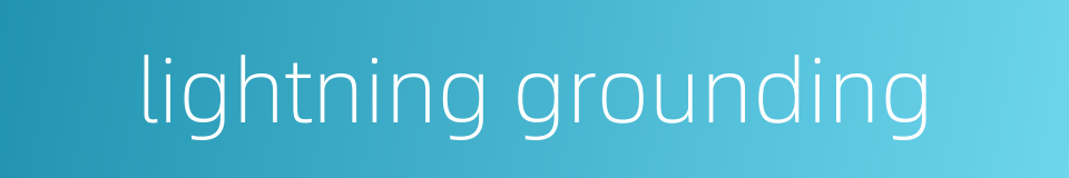 lightning grounding的同义词