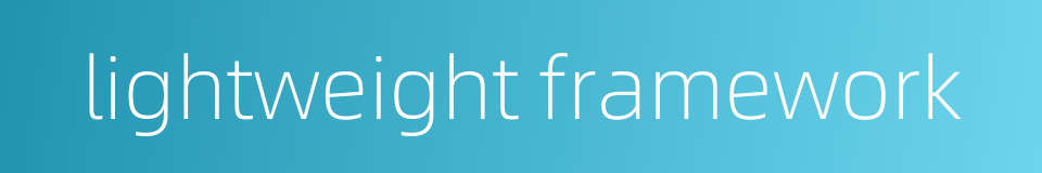 lightweight framework的同义词