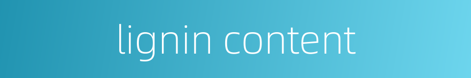 lignin content的同义词