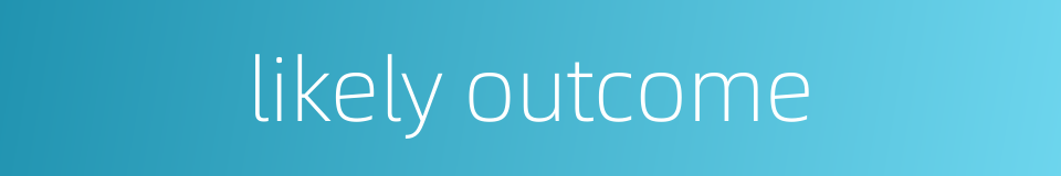 likely outcome的同义词