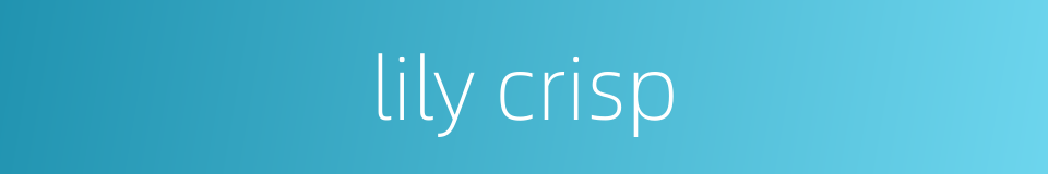 lily crisp的同义词