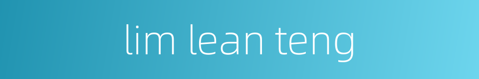 lim lean teng的同义词