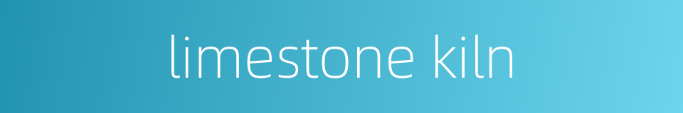 limestone kiln的同义词