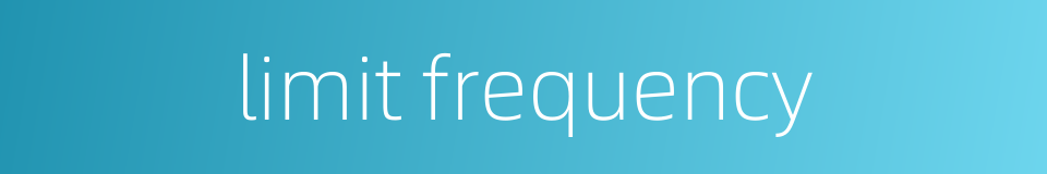 limit frequency的同义词