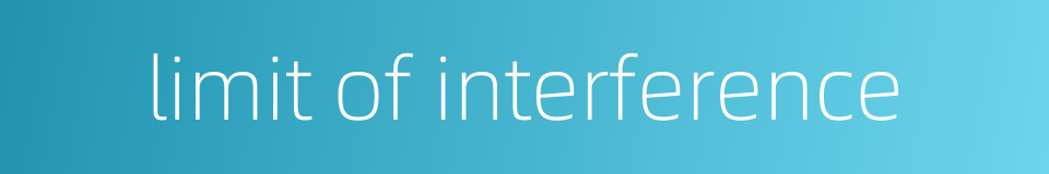limit of interference的同义词
