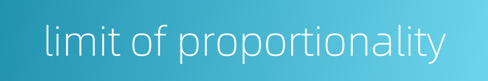 limit of proportionality的同义词