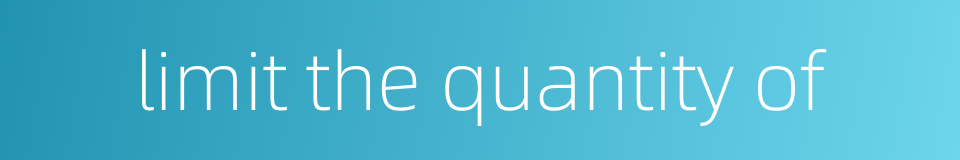 limit the quantity of的同义词