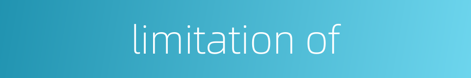 limitation of的同义词