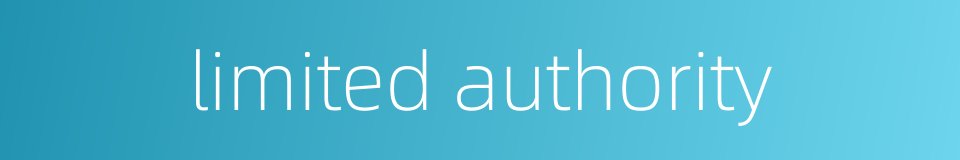 limited authority的同义词
