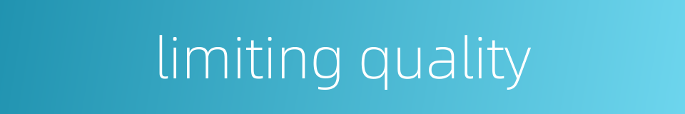 limiting quality的同义词