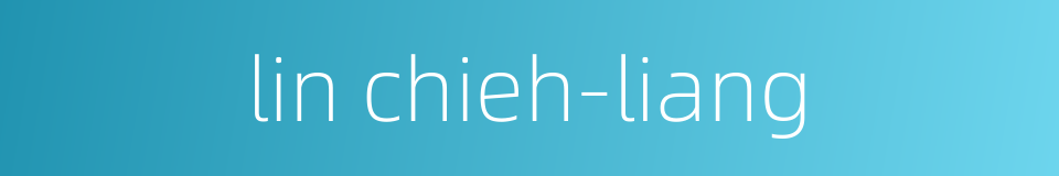 lin chieh-liang的同义词