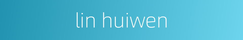 lin huiwen的同义词