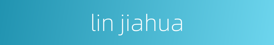 lin jiahua的同义词