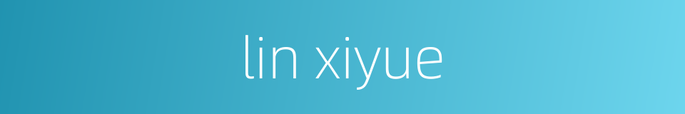 lin xiyue的同义词