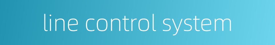 line control system的同义词
