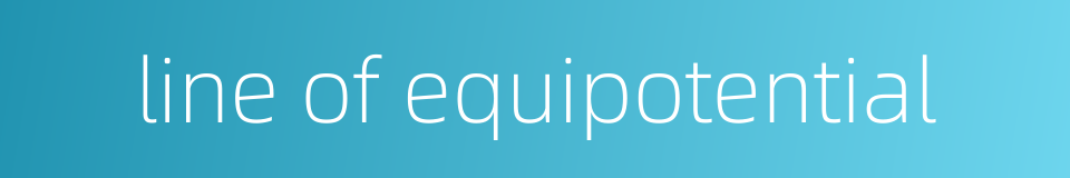 line of equipotential的同义词
